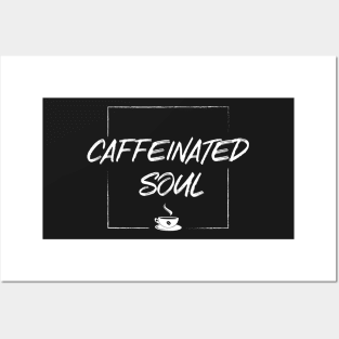 Caffeinated Soul Posters and Art